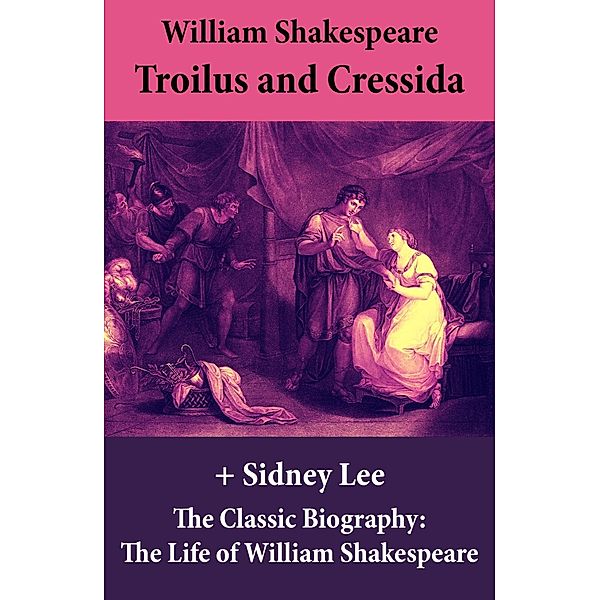 Shakespeare, W: Troilus and Cressida (The Unabridged Play) +, William Shakespeare, Sidney Lee