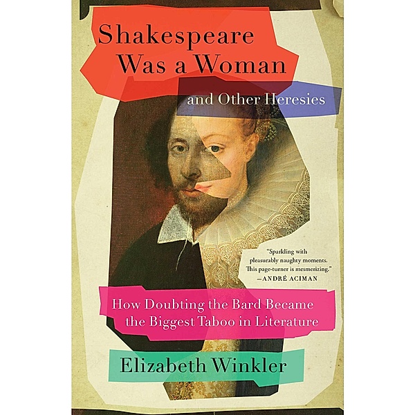 Shakespeare Was a Woman and Other Heresies, Elizabeth Winkler