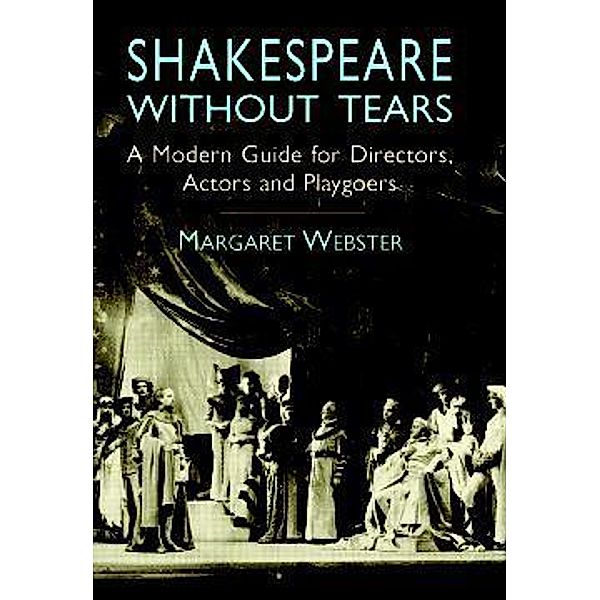 Shakespeare Without Tears, Margaret Webster