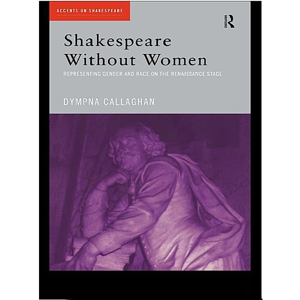Shakespeare Without Women, Dympna Callaghan