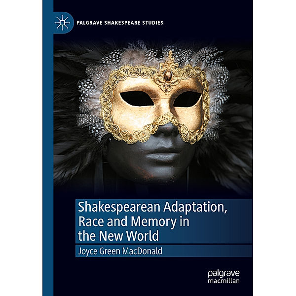 Shakespearean Adaptation, Race and Memory in the New World, Joyce Green MacDonald