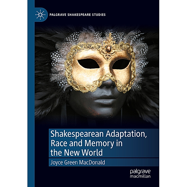 Shakespearean Adaptation, Race and Memory in the New World, Joyce Green MacDonald