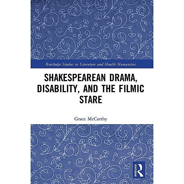 Shakespearean Drama, Disability, and the Filmic Stare, Grace Mccarthy