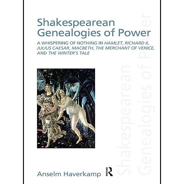 Shakespearean Genealogies of Power, Anselm Haverkamp