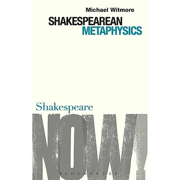 Shakespearean Metaphysics, Michael Witmore