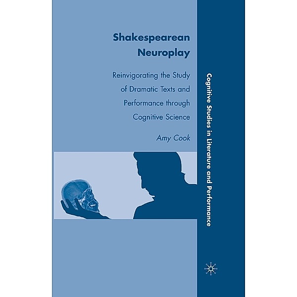 Shakespearean Neuroplay / Cognitive Studies in Literature and Performance, A. Cook
