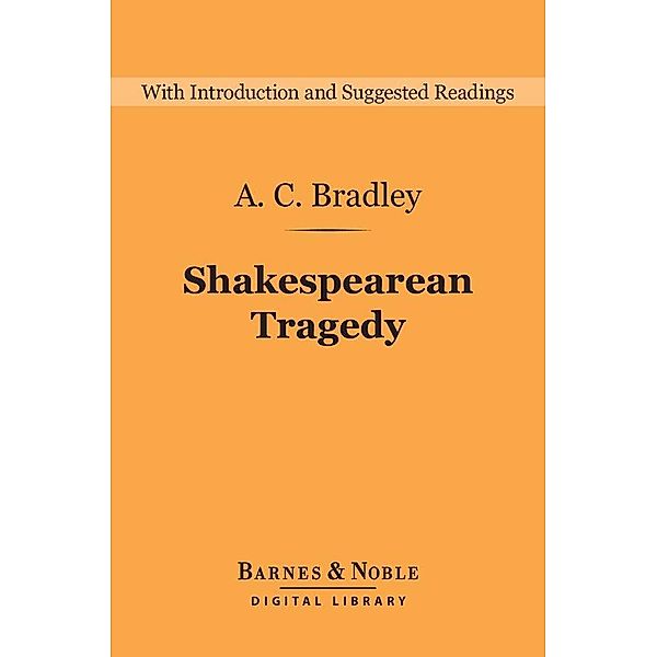 Shakespearean Tragedy (Barnes & Noble Digital Library) / Barnes & Noble Digital Library, A. C. Bradley