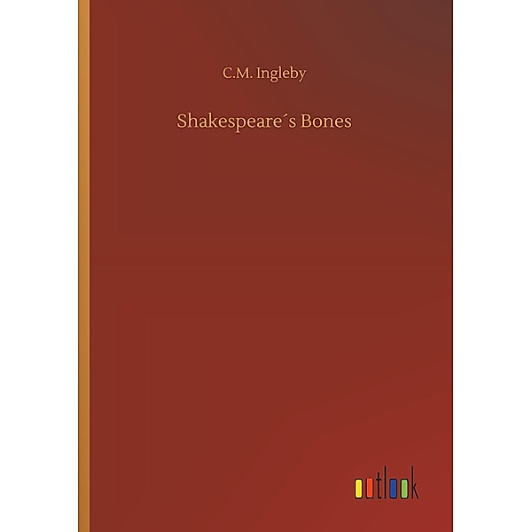 Shakespeare's Bones, C. M. Ingleby
