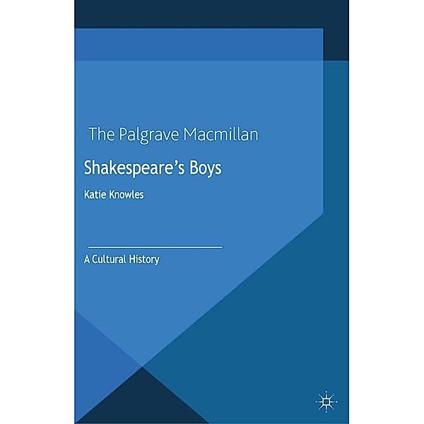 Shakespeare's Boys / Palgrave Shakespeare Studies, K. Knowles