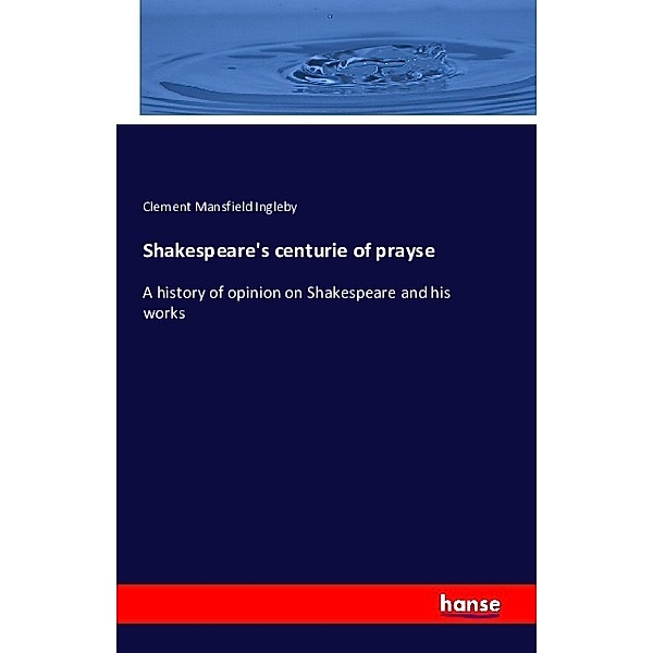 Shakespeare's centurie of prayse, Clement Mansfield Ingleby