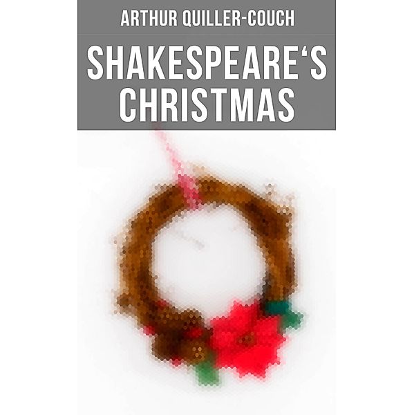 Shakespeare's Christmas, Arthur Quiller-Couch