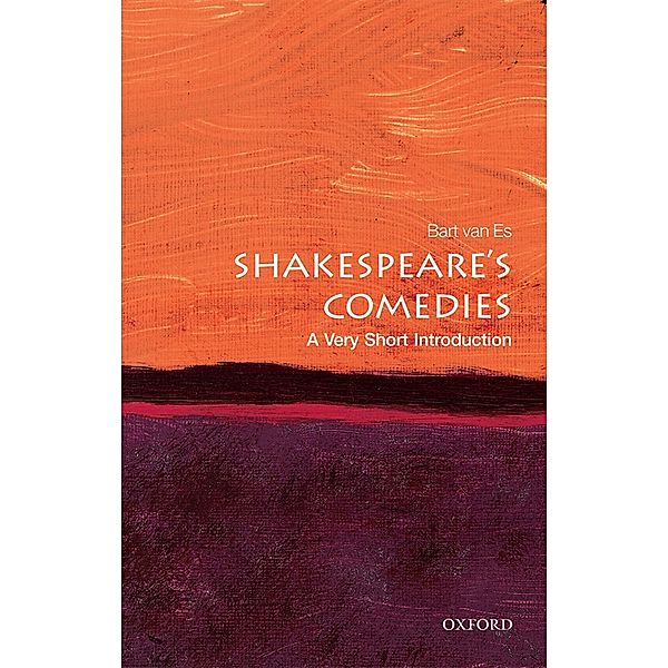 Shakespeare's Comedies: A Very Short Introduction / Very Short Introductions, Bart van Es