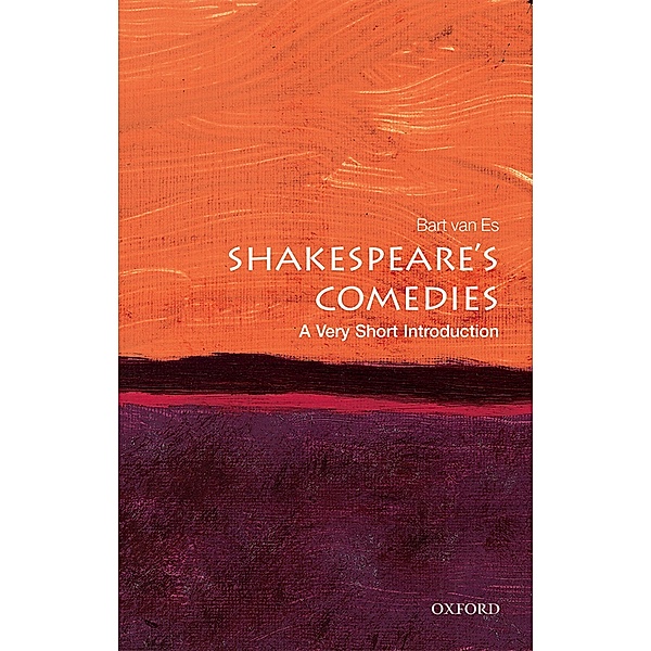 Shakespeare's Comedies: A Very Short Introduction / Very Short Introductions, Bart van Es