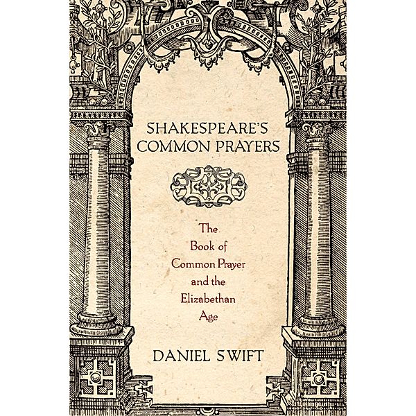 Shakespeare's Common Prayers, Daniel Swift