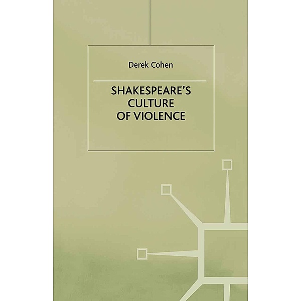 Shakespeare's Culture of Violence, D. Cohen