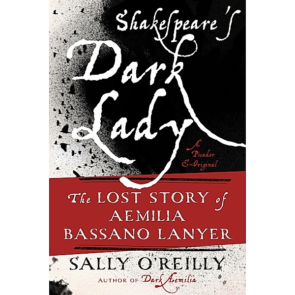 Shakespeare's Dark Lady / Picador, Sally O'Reilly