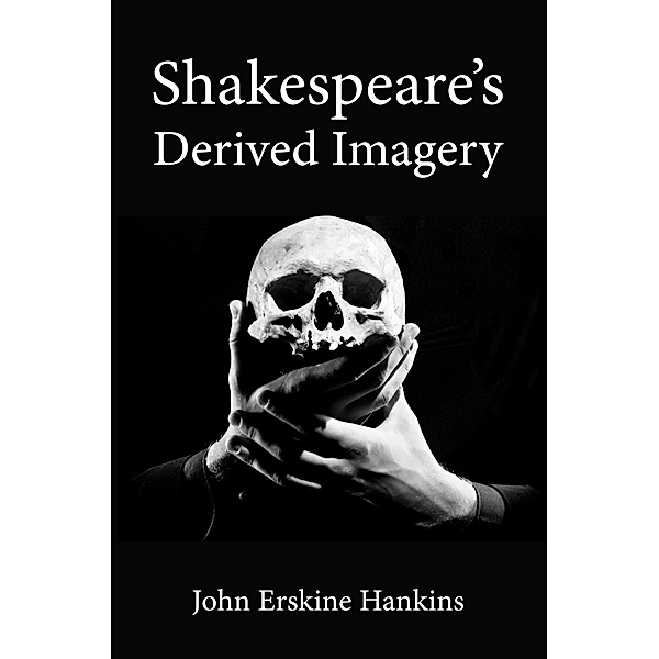 Shakespeare's Derived Imagery, John Erskine Hankins