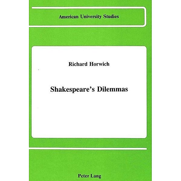 Shakespeare's Dilemmas, Richard Horwich