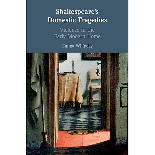 Shakespeare's Domestic Tragedies, Emma Whipday