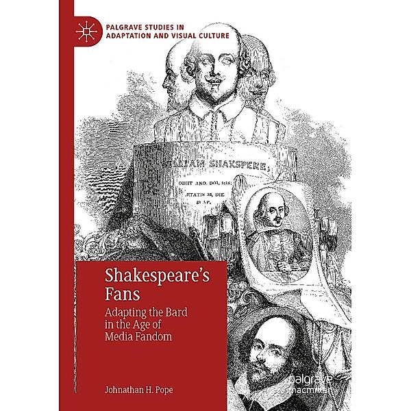Shakespeare's Fans / Palgrave Studies in Adaptation and Visual Culture, Johnathan H. Pope