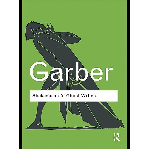 Shakespeare's Ghost Writers / Routledge Classics, Marjorie Garber