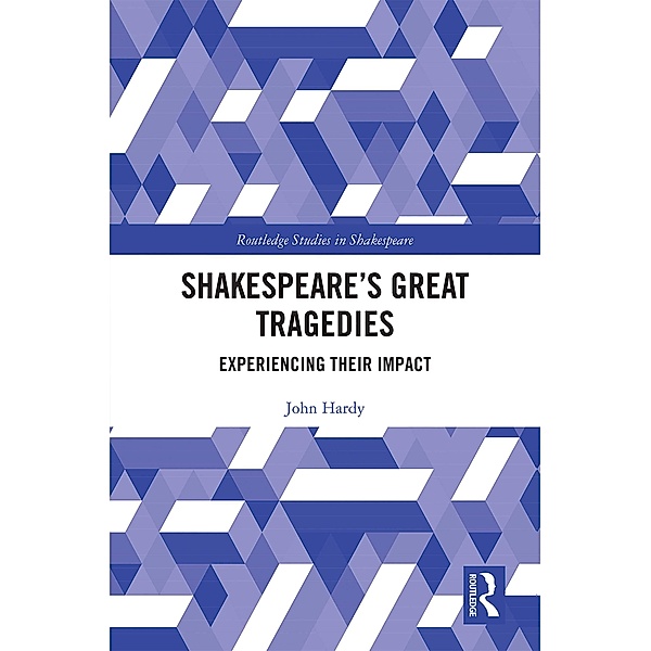 Shakespeare's Great Tragedies, John Hardy