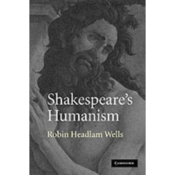 Shakespeare's Humanism, Robin Headlam Wells