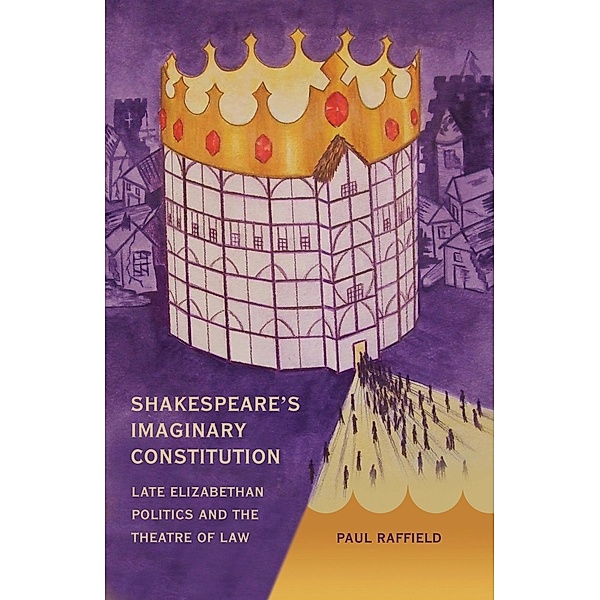 Shakespeare's Imaginary Constitution, Paul Raffield