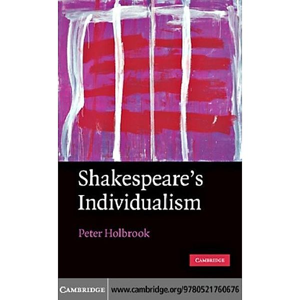 Shakespeare's Individualism, Peter Holbrook