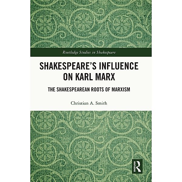 Shakespeare's Influence on Karl Marx, Christian A. Smith