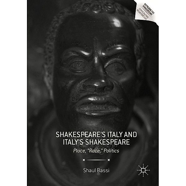 Shakespeare's Italy and Italy's Shakespeare / Reproducing Shakespeare, Shaul Bassi