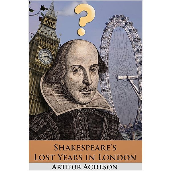 Shakespeare's Lost Years in London, Arthur Acheson