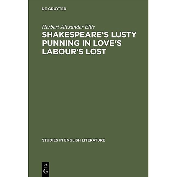Shakespeare's lusty punning in Love's labour's lost, Herbert Alexander Ellis
