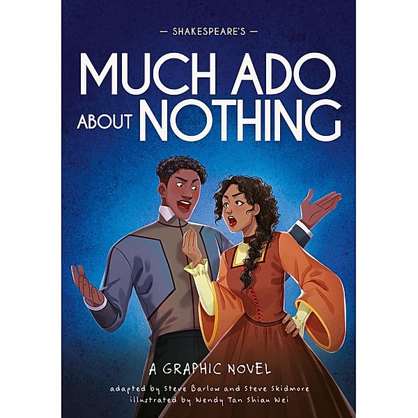 Shakespeare's Much Ado About Nothing / Classics in Graphics Bd.6, Steve Barlow, Steve Skidmore