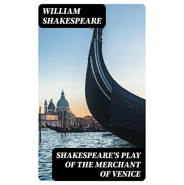 Shakespeare's play of the Merchant of Venice, William Shakespeare
