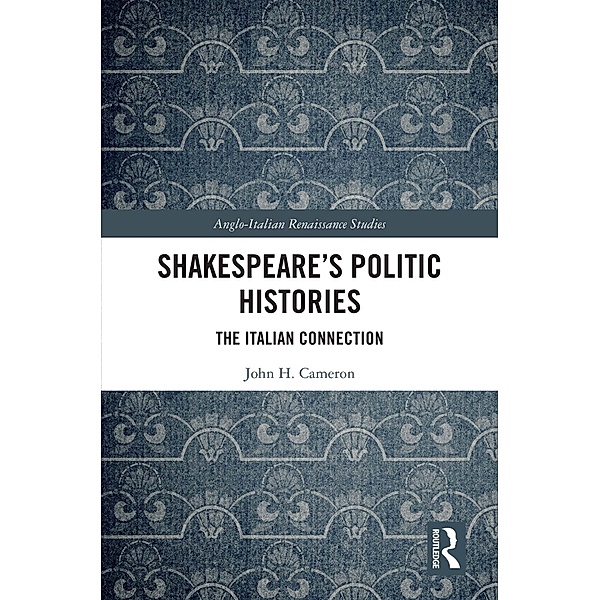 Shakespeare's Politic Histories, John H. Cameron