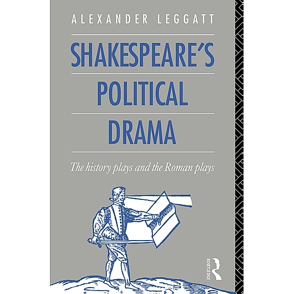 Shakespeare's Political Drama, Alexander Leggatt
