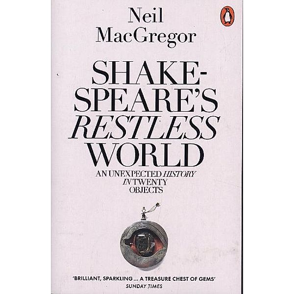 Shakespeare's Restless World, Neil MacGregor