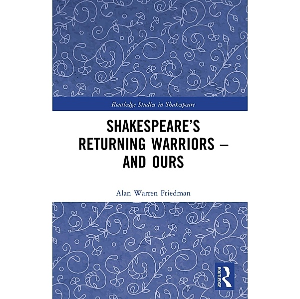 Shakespeare's Returning Warriors - and Ours, Alan Warren Friedman