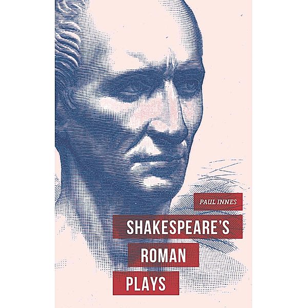 Shakespeare's Roman Plays, Paul Innes