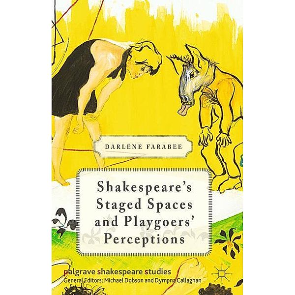 Shakespeare's Staged Spaces and Playgoers' Perceptions, D. Farabee