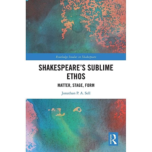 Shakespeare's Sublime Ethos, Jonathan P. A. Sell