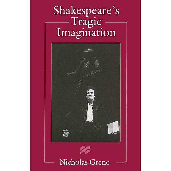 Shakespeare's Tragic Imagination, Nicholas Grene