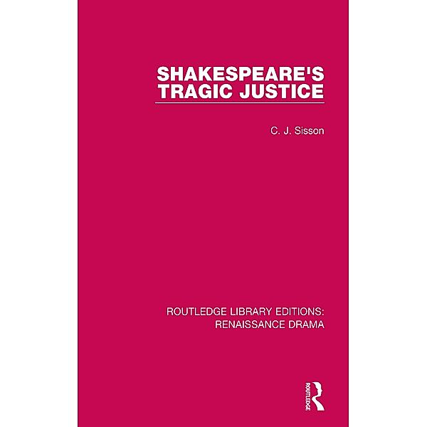 Shakespeare's Tragic Justice, C. J. Sisson