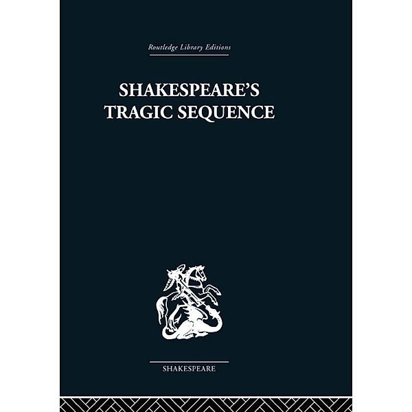 Shakespeare's Tragic Sequence, Kenneth Muir