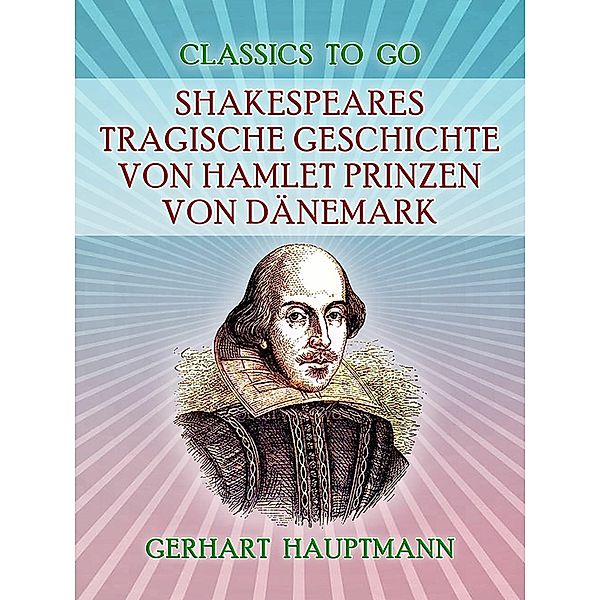 Shakespeares tragische Geschichte von Hamlet Prinzen von Dänemark, Gerhart Hauptmann