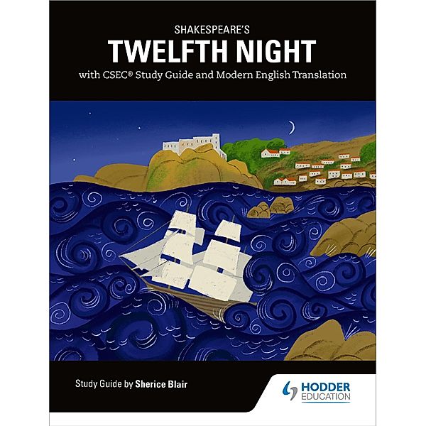 Shakespeare's Twelfth Night with CSEC Study Guide and Modern English Translation, Sherice Blair