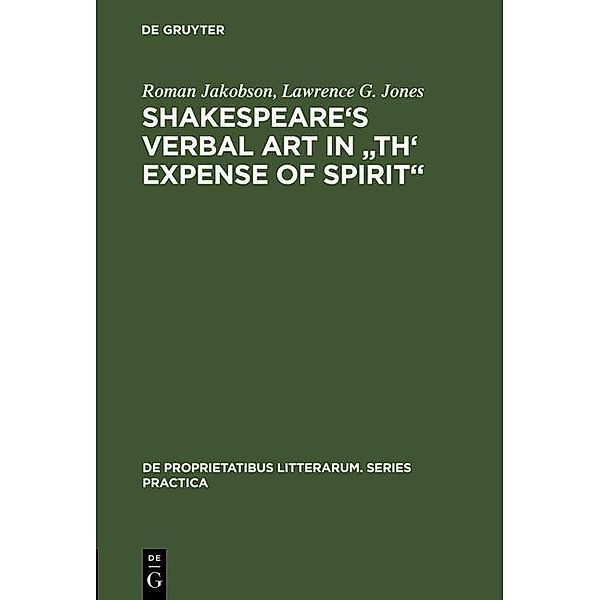 Shakespeare's Verbal Art in Th' Expense of Spirit / De Proprietatibus Litterarum. Series Practica Bd.35, Roman Jakobson, Lawrence G. Jones