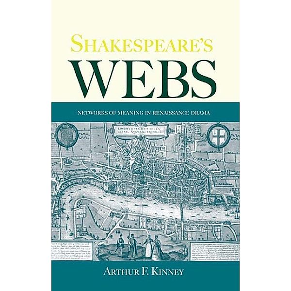 Shakespeare's Webs, Arthur F. Kinney