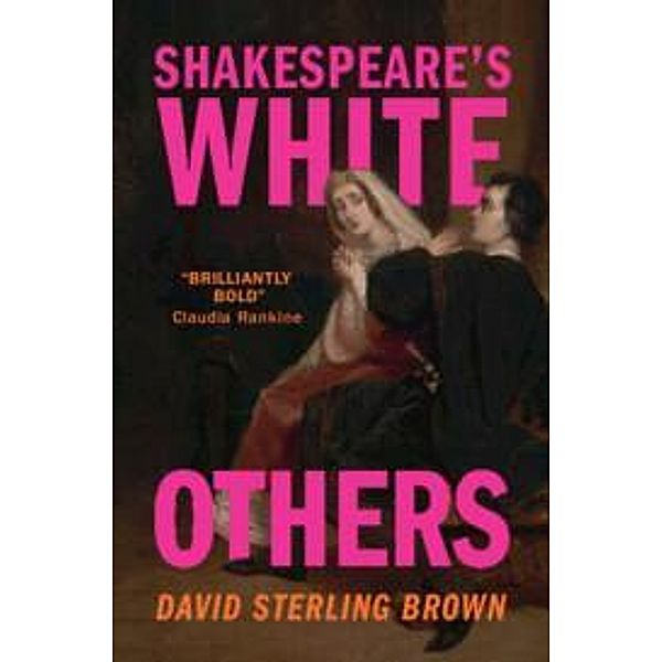 Shakespeare's White Others, David Sterling Brown